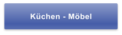 Küchen - Möbel